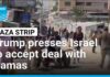Donald Trump presses Israel to accept deal with Hamas • FRANCE 24 English